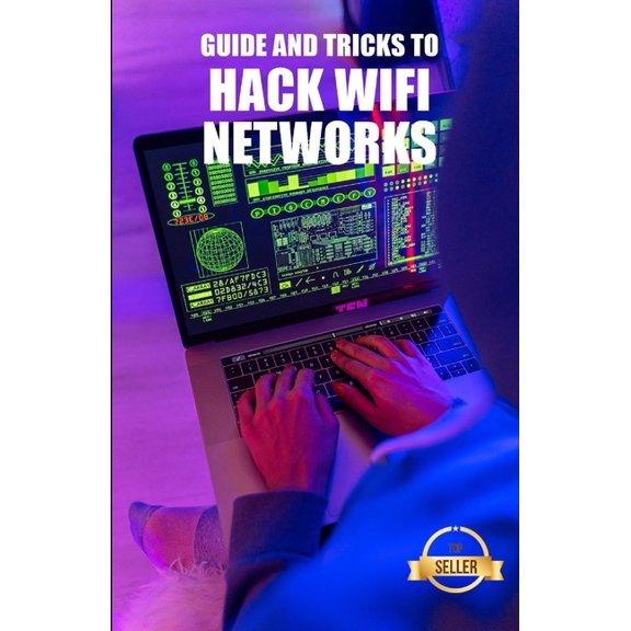 Guide and Tricks to Hack Wifi Networks: WEP and WPA WiFi network Hacking from Windows, Mac and Android (Paperback)