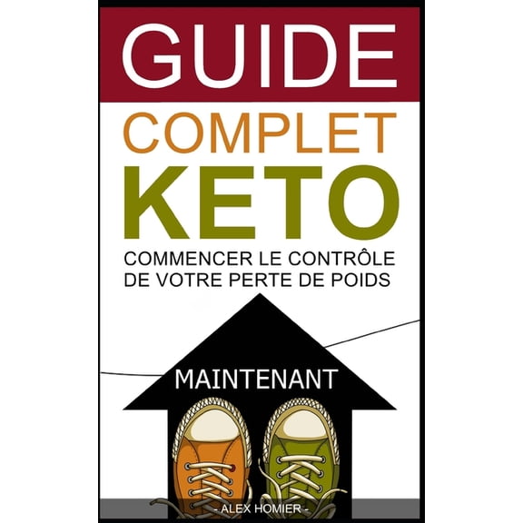 Guide complet Keto : Commencer le contrle de votre perte de poids maintenant (Paperback)