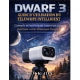 thumbnail image 1 of Guide d'Utilisation Du TÃ©lescope Intelligent Dwarf 3: Conseils et techniques essentiels pour maÃ®triser votre tÃ©lesc, (Paperback), 1 of 1