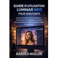 thumbnail image 1 of Guide d'Utilisation Luminar Neo Pour DÃ©butants: Apprenez facilement les techniques de retouche IA intelligentes et donne, (Paperback), 1 of 1
