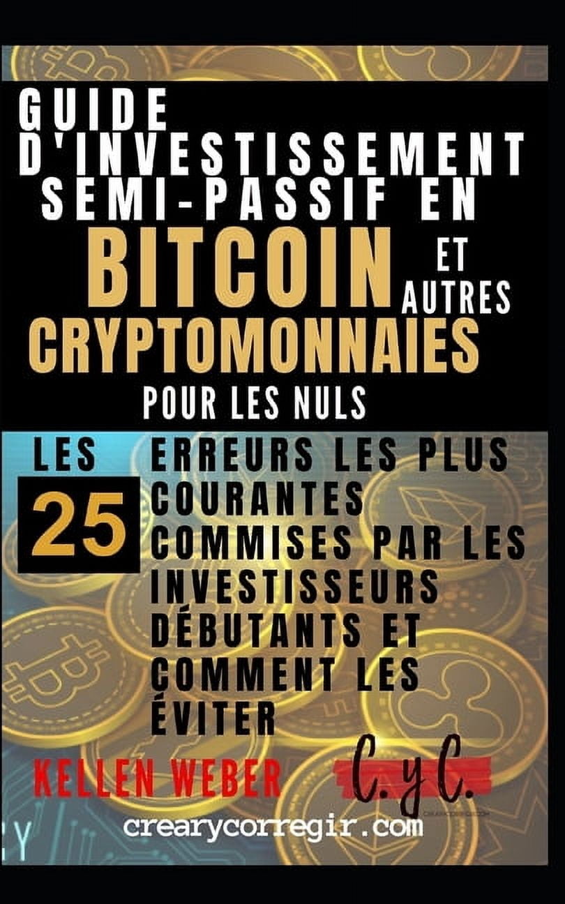 Guide d'investissement semi-passif en bitcoin et autres cryptomonnaies pour les nuls: Les 25 erreurs les plus courantes , (Paperback)