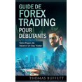 thumbnail image 1 of Guide de FOREX Trading pour DÃ©butants: Votre FaÃ§on de Devenir Un Day Trader, (Paperback), 1 of 1