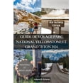 thumbnail image 1 of Guide de Voyage Parc National Yellowstone Et Grand Teton 2024: Débloquer l'Aventure Dans Les Bijoux de l'Amérique, (Paperback), 1 of 1