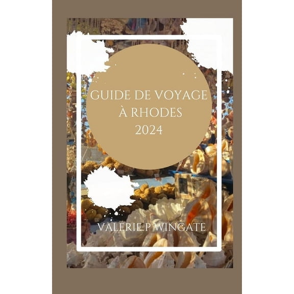 Guide de Voyage Rhodes: Trsors intemporels, richesses, aventure et conseils d'initis (Paperback)