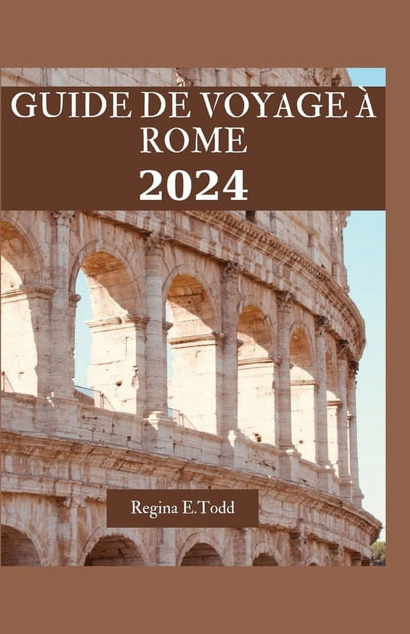 Guide de Voyage À Rome: Explorer le riche patrimoine et les trésors ...