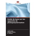 thumbnail image 1 of Guide de base sur les appareils de photopolymÃ©risation, (Paperback), 1 of 1