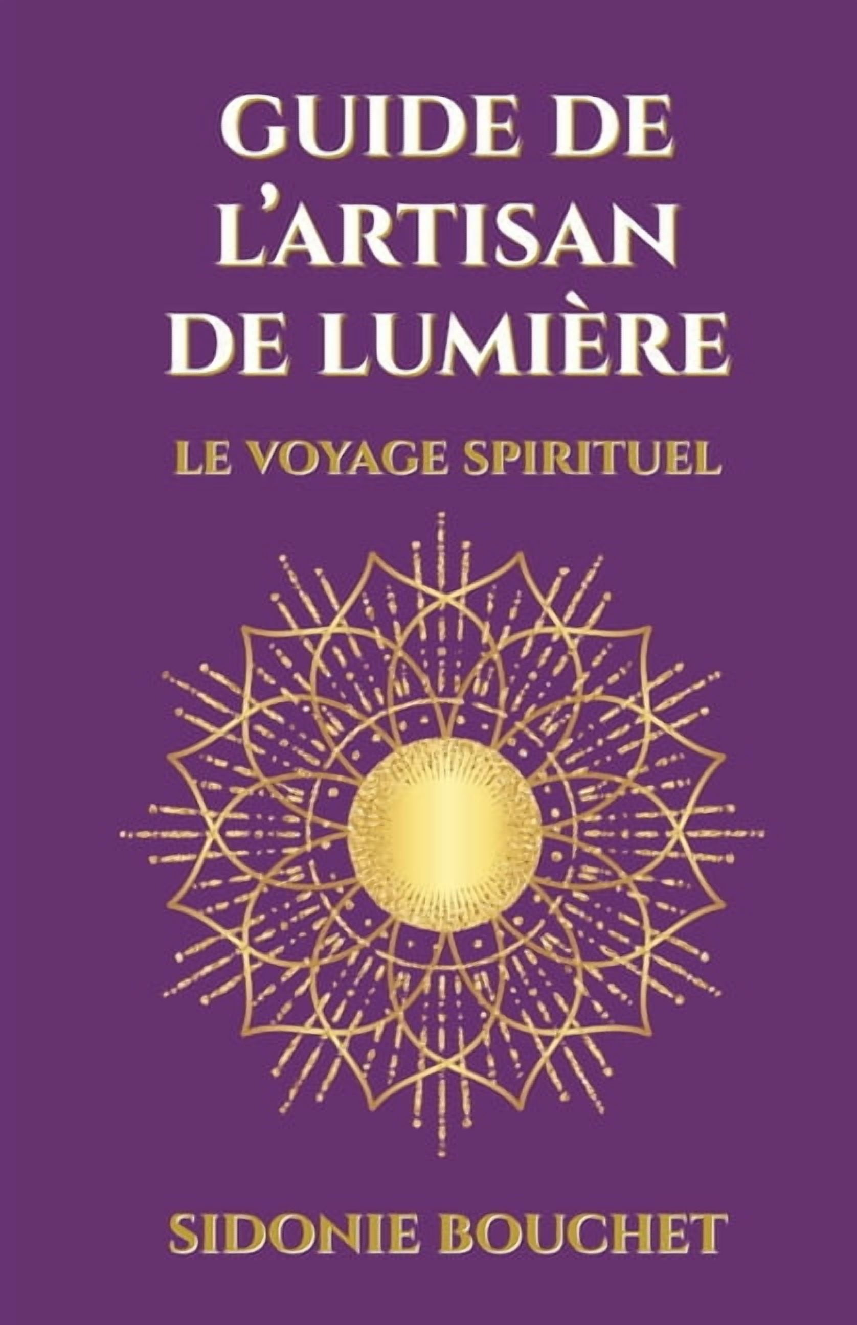 Guide de l'Artisan de LumiÃ¨re Guide de L'Artisan de LumiÃ¨re: Un voyage spirituel, Book 2, (Paperback)