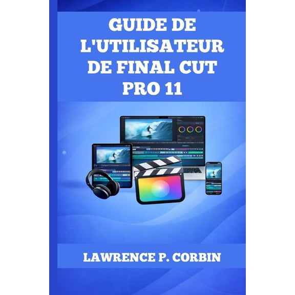 Guide de l'Utilisateur de Final Cut Pro 11, (Paperback)