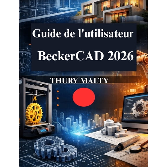 Guide de l'utilisateur BeckerCAD 2026: Vos services pratiques de dessin CAO et de modlisation 3D, (Paperback)