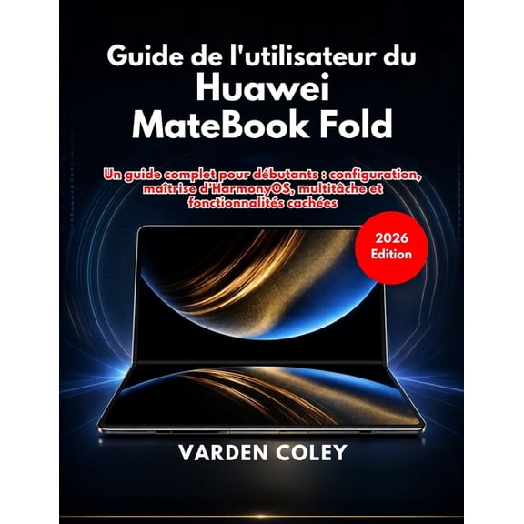 Guide de l'utilisateur du Huawei MateBook Fold (dition 2026), (Paperback)