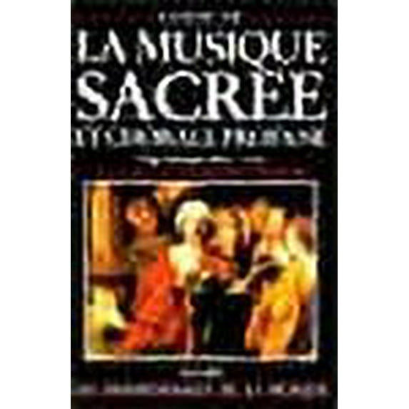 Guide de la musique sacree et chorale profane: L'Age Baroque, 1650-1750 (Collection Les Indispensables de la musique) (French Edition)