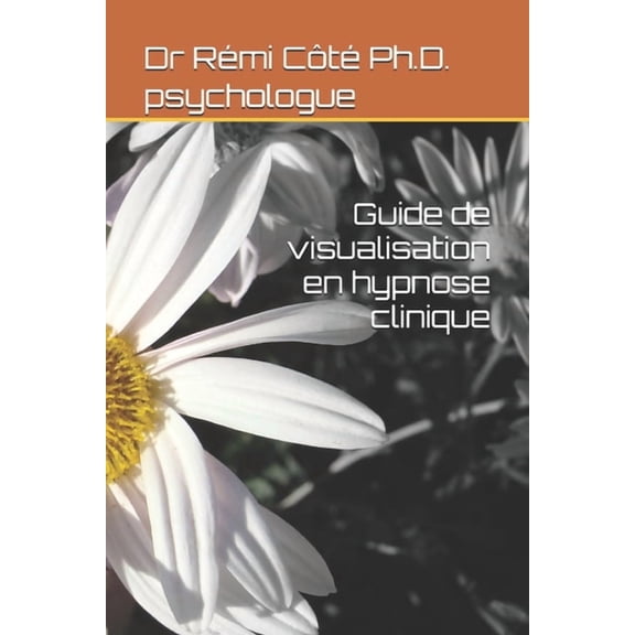 Hypnose-Clinique.CA Guide de visualisation en hypnose clinique, Book 15, (Paperback)