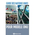 thumbnail image 1 of Guide des Nations Unies pour Modèle ONU (Paperback), 1 of 1