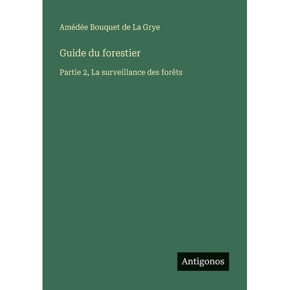 Guide du forestier: Partie 2, La surveillance des forêts, (Paperback)