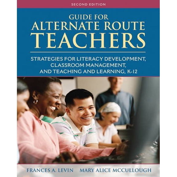 Pre-Owned Guide for Alternate Route Teachers: Strategies for Literacy Development, Classroom Management and Teaching and Learning, K-12 (Paperback) 0132316374 9780132316378