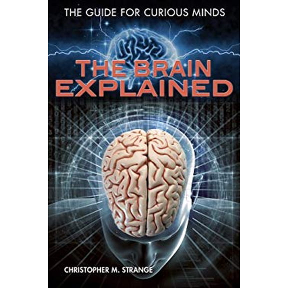 Pre-Owned The Brain Explained The Guide for Curious Minds Library Binding Christopher M. Strange