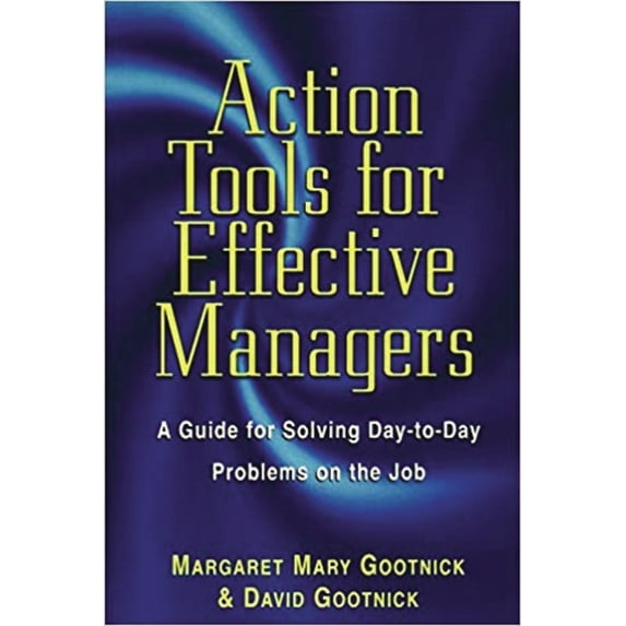 Guide for Solving Day-To-Day Problems on The Action Tools for Effective Managers: A Guide for Solving Day-to-Day Problems on the Job, (Paperback)