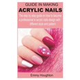 thumbnail image 1 of Guide in making acrylic nails : The step by step guide on how to become a professional in acrylic nails design with different style and pattern (Paperback), 1 of 1