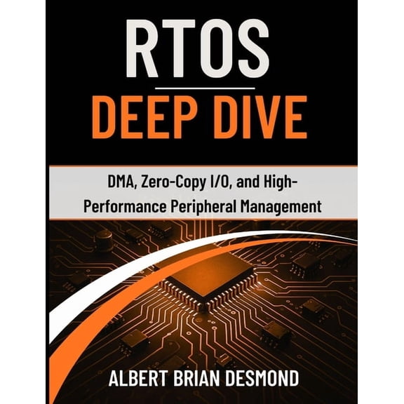 Guide on Embedded Systems Rtos Deep Dive: DMA, Zero-Copy I/O, and High-Performance Peripheral Management, (Paperback)