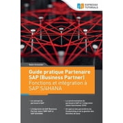 Guide pratique Partenaire SAP Business Partner Fonctions et int gration   SAP S/4HANA, Paperback