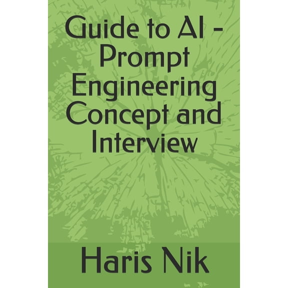 Guide to AI - Prompt Engineering Concept and Interview, (Paperback)