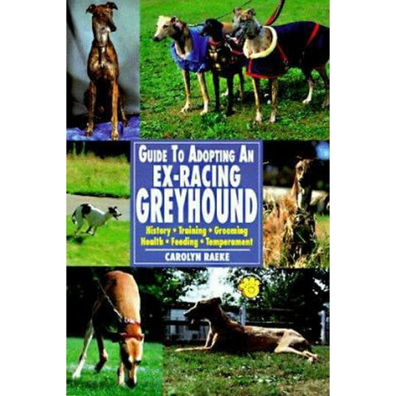 Pre-Owned Guide to Adopting an Ex-Racing Greyhound: History, Training, Grooming, Health, Feeding, Temperament (Paperback) 0793818877 9780793818877
