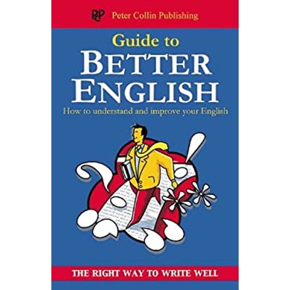 Pre-Owned Guide to Better English : The Right Way to Write Well (Paperback) 9781901659665