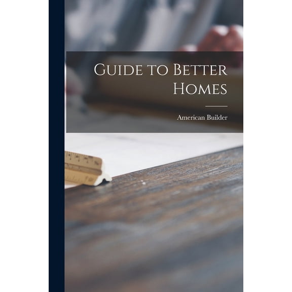 Guide to Better Homes, (Paperback)