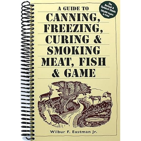 Guide to Canning, Freezing, Curing & Smoking Meat, Fish & Game - Spiral Bound