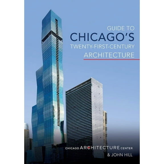 Guide to Chicago's Twenty-First-Century Architecture: Volume 1, (Paperback)