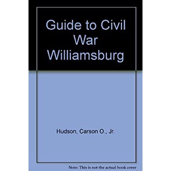 Pre-Owned Guide to Civil War Williamsburg (Paperback) 0879351632 9780879351632