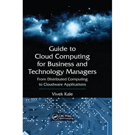 Guide to Cloud Computing for Business and Technology Managers: From Distributed Computing to Cloudware Applications, (Paperback)