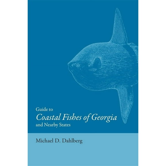 Guide to Coastal Fishes of Georgia and Nearby States, (Paperback)