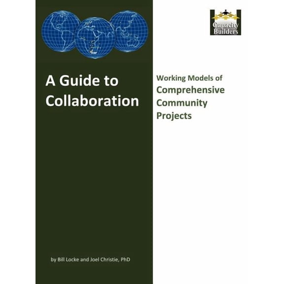 A Guide to Collaboration: Working Models of Comprehensive Community Projects, (Paperback)