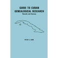 thumbnail image 1 of Guide to Cuban Genealogical Research: Records and Sources, (Paperback), 1 of 1