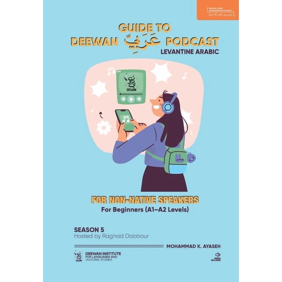 Guide to Deewan Arabic Podcast GUIDE TO DEEWAN ARABIC PODCAST (Season 5, Level A1-A2): Arabic for Non-Native Speakers, Book 2, (Paperback)