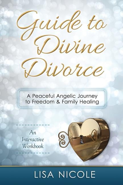 Guide to Divine Divorce: A Peaceful Angelic Journey To Freedom & Family ...
