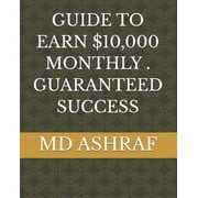 Guide to Earn $10,d Success, Paperback