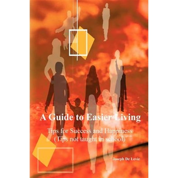Guide to Easier Living : Tips Not Taught in School