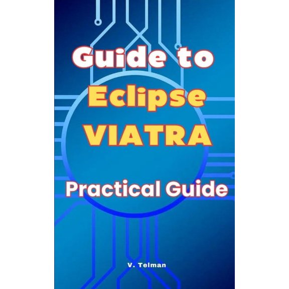 Guide to Eclipse VIATRA: Practical Guide, (Paperback)
