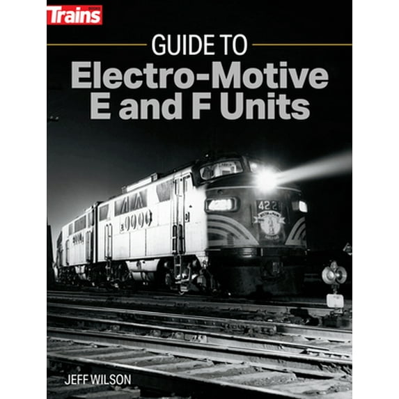 Pre-Owned Guide to Electro-Motive E and F Units (Paperback) 1627008829 9781627008822