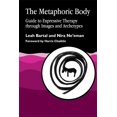 thumbnail image 1 of Guide to Expressive Therapy Through Imag The Metaphoric Body: Guide to Expressive Therapy Through Images and Archetypes, (Paperback), 1 of 1