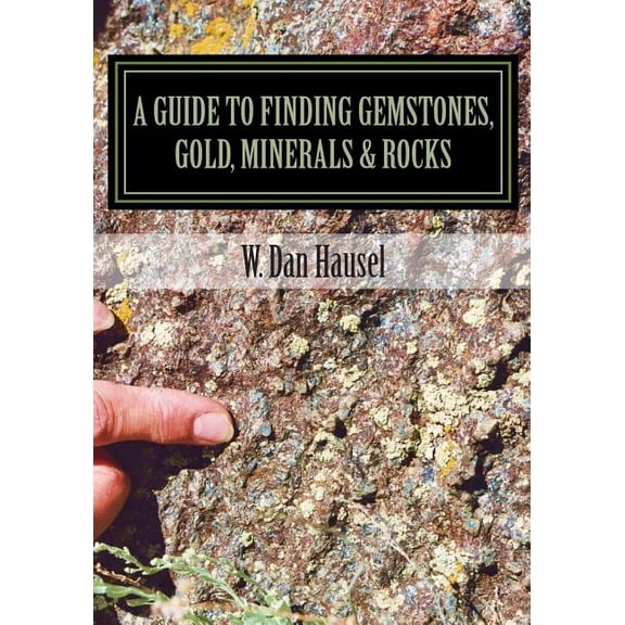 A Guide to Finding Gemstones, Gold, Minerals & Rocks (Paperback)