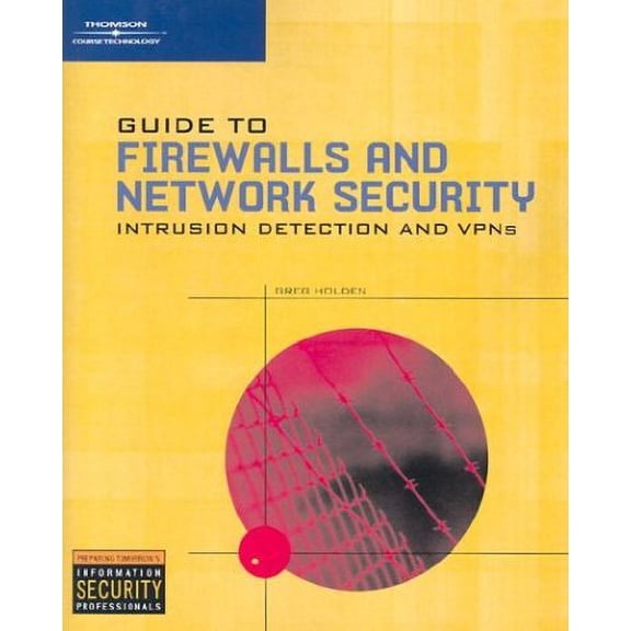 Pre-Owned Guide to Firewalls and Network Security: Intrusion Detection and VPNs (Paperback) 0619130393 9780619130398