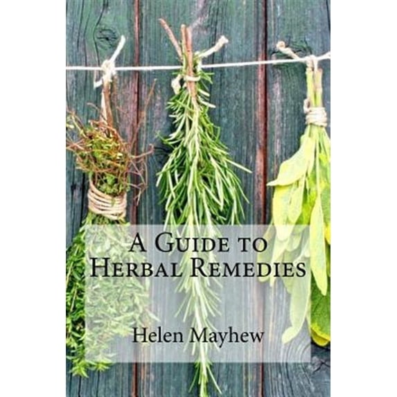 A Guide to Herbal Remedies (Paperback)