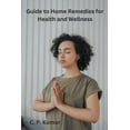 thumbnail image 1 of Guide to Home Remedies for Health and Wellness, (Paperback), 1 of 1