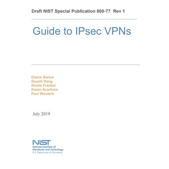 Guide to IPsec VPNs: NiST SP 800-77 (Paperback) by National Institute of Standards and Tech