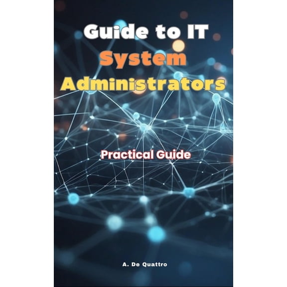 Guide to IT System Administrators: Practical Guide, (Paperback)