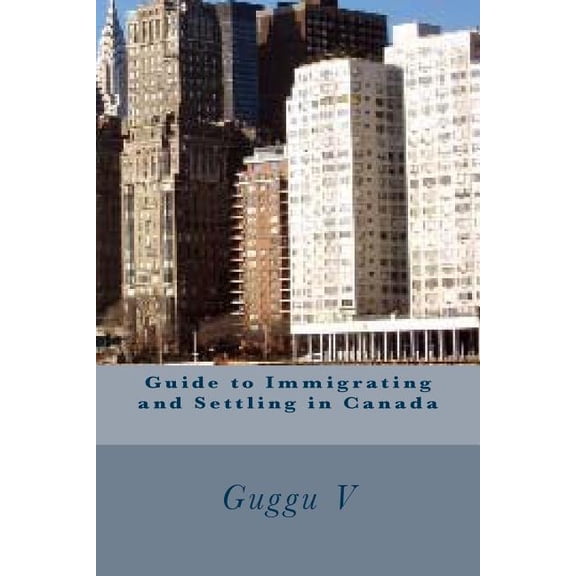 Guide to Immigrating and Settling in Canada