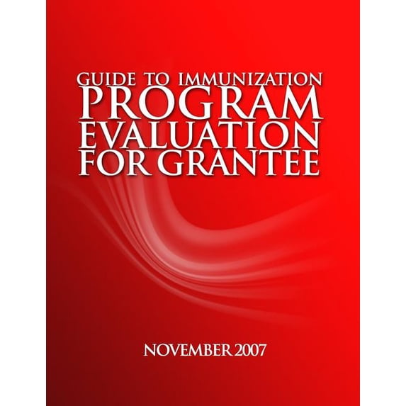 Guide to Immunization Program Evaluation for Grantees (Paperback)